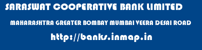 SARASWAT COOPERATIVE BANK LIMITED  MAHARASHTRA GREATER BOMBAY MUMBAI VEERA DESAI ROAD  banks information 